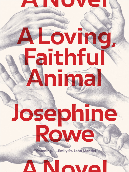 Title details for A Loving, Faithful Animal by Josephine Rowe - Available